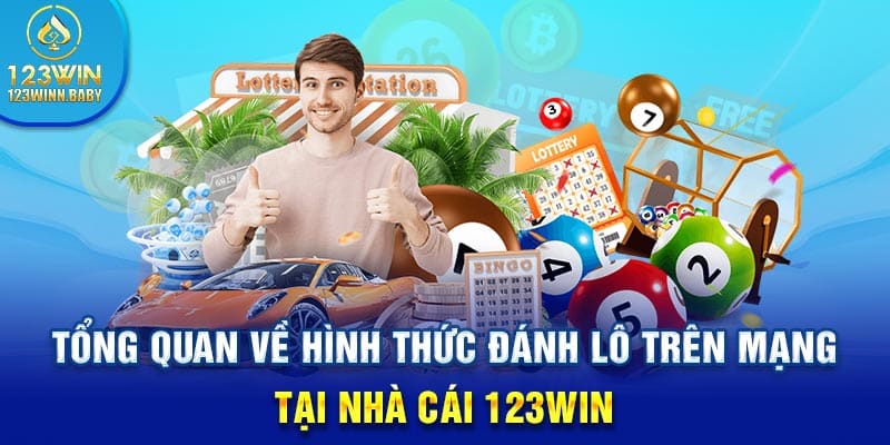 Tổng quan về hình thức đánh lô trên mạng tại nhà cái 123win