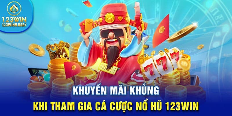 Khuyến mãi khủng khi tham gia cá cược nổ hũ 123Win