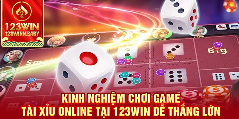 Kinh nghiệm chơi game tài xỉu online tại 123win dễ thắng lớn