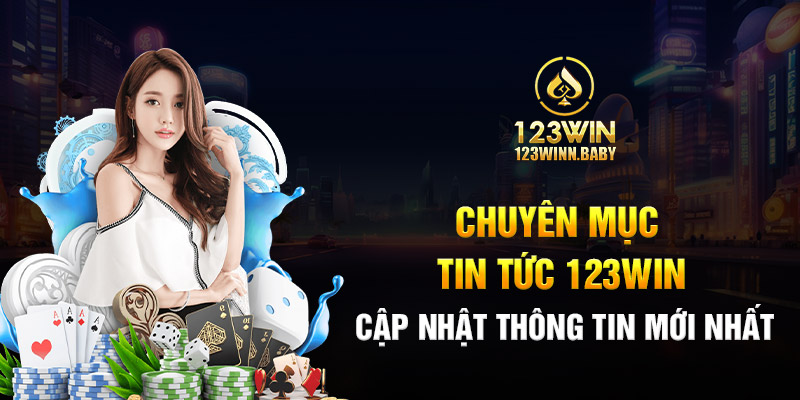 Chuyên mục tin tức 123win cập nhật thông tin mới nhất