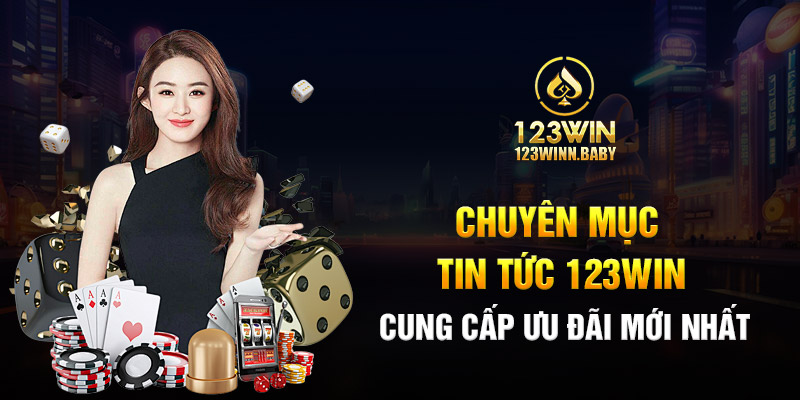 Chuyên mục tin tức 123win cung cấp ưu đãi mới nhất