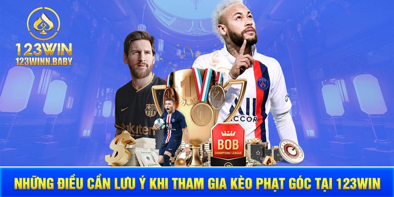 Những điều cần lưu ý khi tham gia kèo phạt góc tại 123win