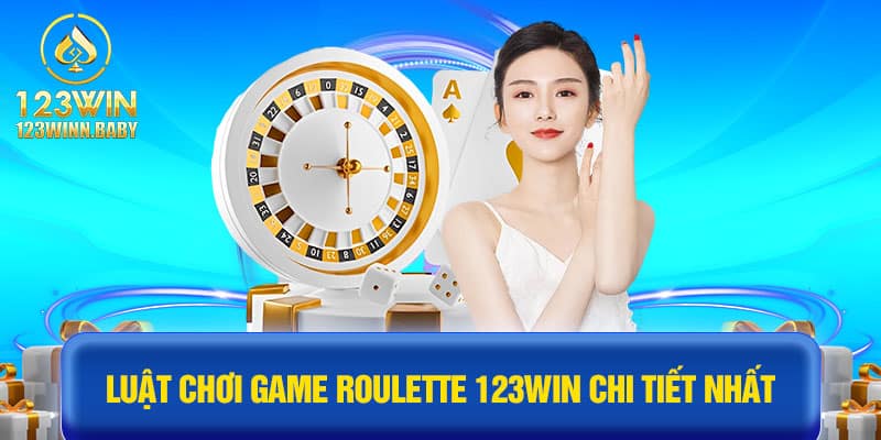 Luật chơi game roulette 123win chi tiết nhất 