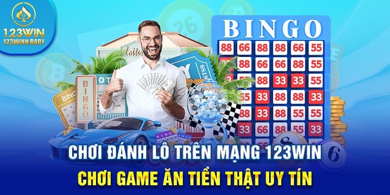 Chơi Đánh Lô Trên Mạng 123win Chơi Game Ăn Tiền Uy Tín