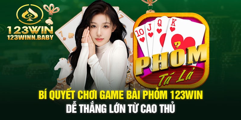 Bí Quyết Chơi Game Bài Phỏm Từ Cao Thủ Đánh Đâu Thắng Đó