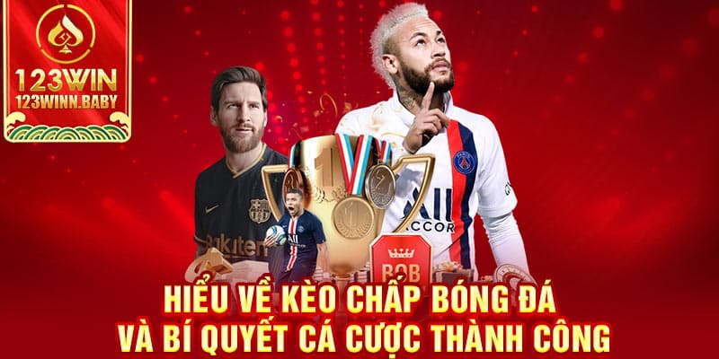 Hiểu Về Kèo Chấp Bóng Đá Và Bí Quyết Cá Cược Thành Công