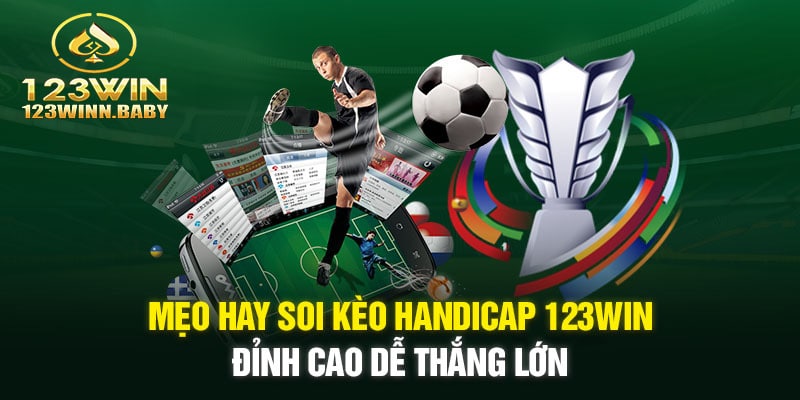 Mẹo Hay Soi Kèo Handicap 123win Đỉnh Cao Dễ Thắng Lớn