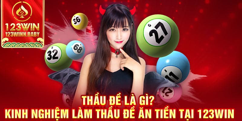 Thầu đề là gì? Kinh nghiệm làm thầu đề ăn tiền tại 123win