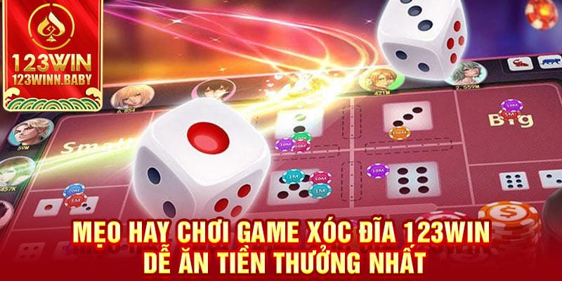 Mách Bạn Kinh Nghiệm Chơi Xóc Đĩa 123win Luôn Thắng Lớn