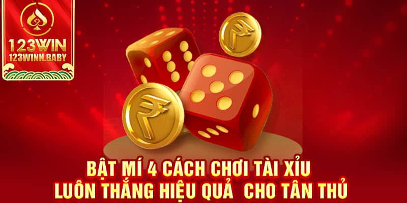 Bật Mí 4 Cách Chơi Tài Xỉu Luôn Thắng Hiệu Quả  Cho Tân Thủ