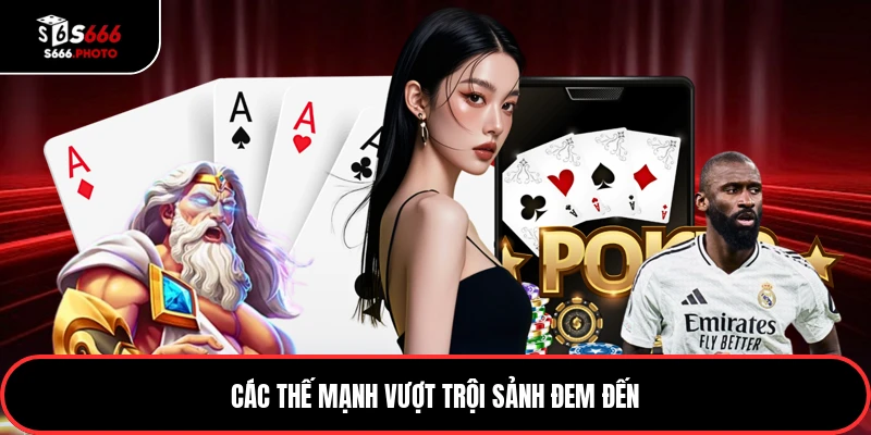 Các thế mạnh vượt trội sảnh đem đến